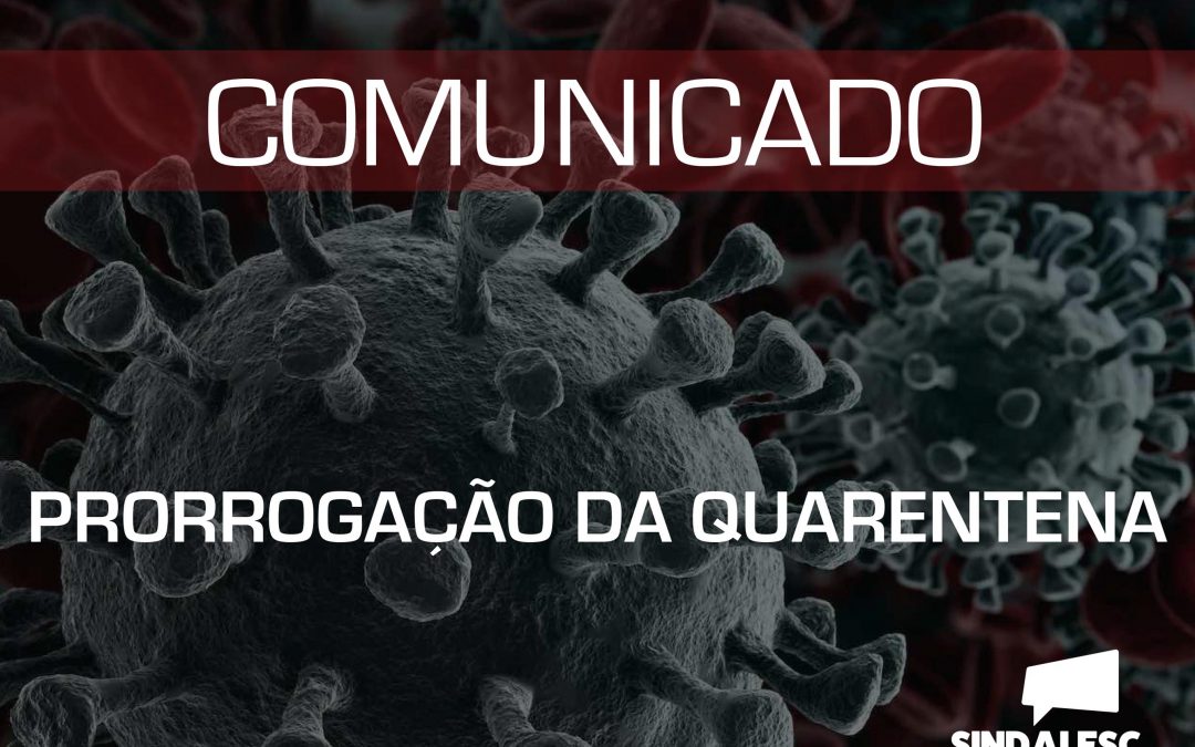 PRORROGAÇÃO DA QUARENTENA