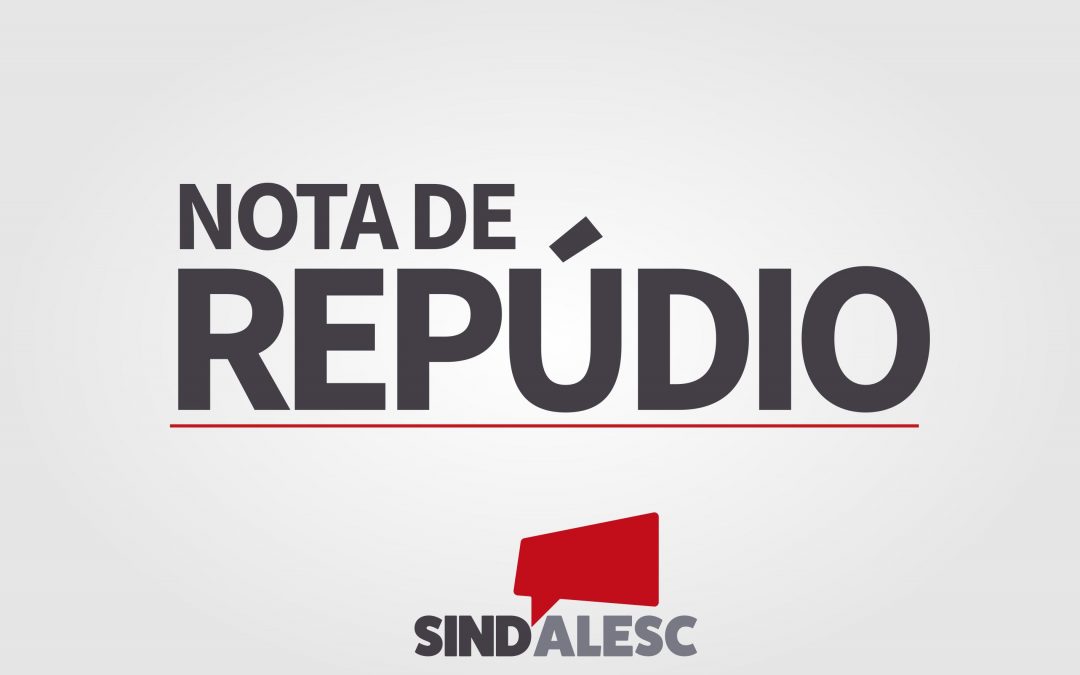 SINDALESC apoia nota de repúdio da ACAM