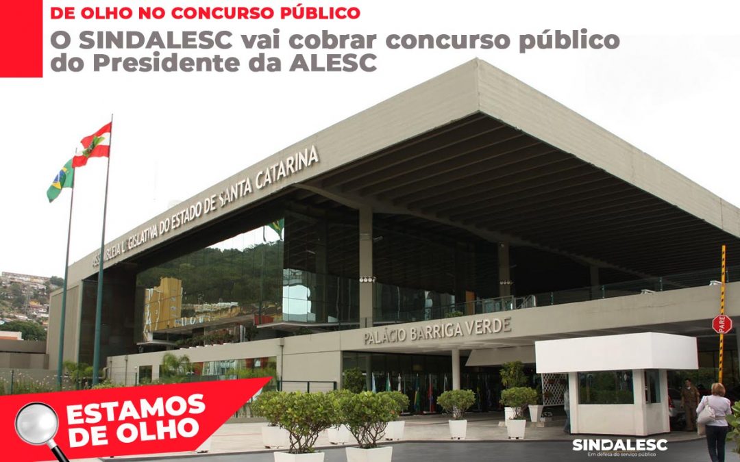 O SINDALESC vai cobrar concurso público do Presidente da Alesc