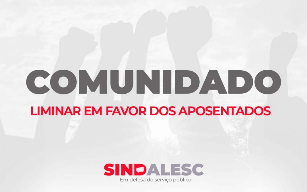 Saiu a liminar em favor dos aposentados